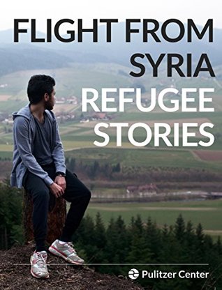 Flight From Syria: Refugee Stories (Kindle Edition)