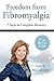 Freedom From Fibromyalgia: 7 Steps To Complete Recovery