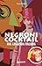 Negroni cocktail. Una leggenda italiana (Italian Edition)
