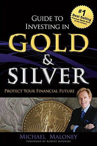 Guide To Investing in Gold & Silver: Protect Your Financial Future (Kindle Edition)