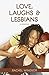 Love, Laughs and Lesbians