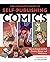 The Complete Guide to Self-Publishing Comics: How to Create and Sell Comic Books, Manga, and Webcomics