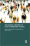 The Social History of Post-Communist Russia (Routledge Contemporary Russia and Eastern Europe Series)