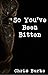 So, You've Been Bitten: A g...