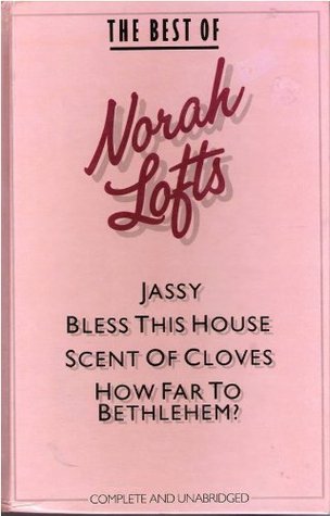 The Best of Norah Lofts: Jassy / Bless This House / Scent of Cloves / How Far to Bethlehem?