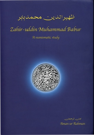 Zahir-uddin Muhammad Babur: A Numismatic Study