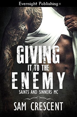 Giving It to the Enemy (Saints and Sinners MC, #2)