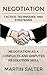 Negotiation Tactics, Techniques, And Strategies. Negotiation As A Conflicts And Disputes Resolution skill