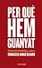 Per què hem guanyat by Francesc-Marc Àlvaro