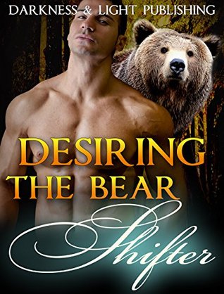 Desiring the Bear Shifter (Kindle Edition)