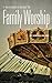 A Beginners Guide to Family Worship