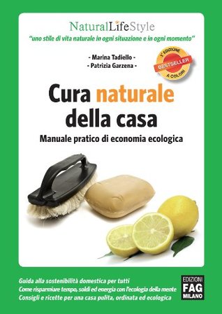 Cura naturale della casa - Manuale pratico di economia ecologica (Natural LifeStyle)