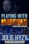 Playing with Matches by Julie Hyzy Playing with Matches by Julie Hyzy