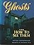 Ghosts and How to See Them