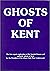 Ghosts of Kent: Authentic g...