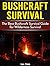 Bushcraft Survival: The Best Bushcraft Survival Guide for Wilderness Survival (Bushcraft survival, bushcraft cooking, survival skills)