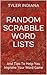 Random Scrabble Word Lists: And Tips To Help You Improve Your Word Game
