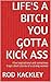 Life's A Bitch You Gotta Kick Ass: Five inspirational and sometimes tragic short stories of a strong woman (The St. Isidore Collection)