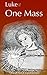 Luke and the One Mass: Chri...