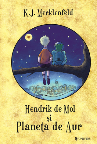 Hendrik de Mol și Planeta de Aur (Aventurile lui Hendrik de Mol, #1)