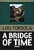 A Bridge of Time: Lou Tortola