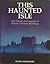 This Haunted Isle: The Ghosts and Legends of Britain's Historic Buildings