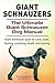Giant Schnauzers. Giant Schnauzer book for care, costs, feeding, grooming, health and training. The Ultimate Giant Schnauzer Dog Manual.