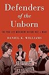 Book cover for Defenders of the Unborn: The Pro-Life Movement before Roe v. Wade