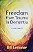 Freedom from Trauma in Dementia: A Caregiving Guide