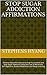 Stop Sugar Addiction Affirmations: Positive Daily Affirmations to Help You Control and Stop Sugar Addiction Using the Law of Attraction, Self-Hypnosis, Guided Meditation and Sleep Learning
