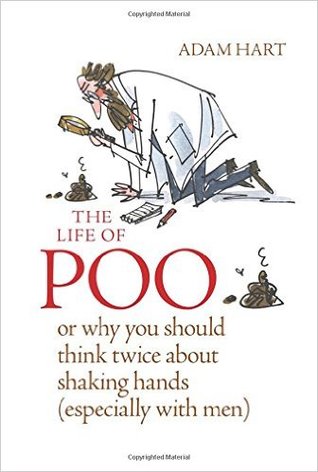The Life of Poo: Or why you should think twice about shaking hands (especially with men)