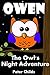 Owen The Owl's Night Adventure: A Bedtime Illustration Book Your Little One Will Adore ( children illustration, sleep, birds,short stories for kids, children stories) (Goodnight Series 1)