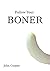 Follow Your Boner: How to P...