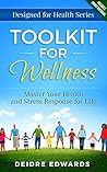 Toolkit for Wellness: Master Your Health and Stress Response for Life