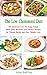 The Low Cholesterol Diet: 101 Delicious Low Fat Soup, Salad, Main Dish, Breakfast and Dessert Recipes for Better Health and Natural Weight Loss (Healthy Weight Loss Diets)