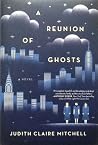 A Reunion of Ghosts by Judith Claire Mitchell