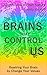 THE BRAINS THAT CONTROL US: Rewire Your Brain by Changing Your Values
