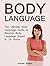 Body Language: The Ultimate Body Language Guide to Become Body Language Expert in 24 Hours (Body Language, Body Language Decoded, Body Language Book)