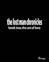 the lost man chronicles: book 2, the art of love