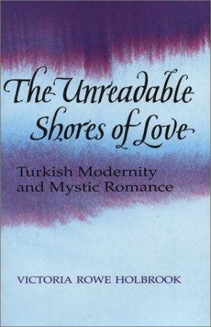 The Unreadable Shores of Love: Turkish Modernity and Mystic Romance
