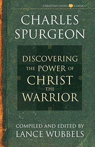 Discovering the Power of Christ the Warrior (Christian Living Classics)