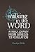 Walking in the Word: A Family Journey From Genesis to Revelation