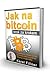 Jak na bitcoin krok za krokem