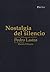 Nostalgia del silencio. Diálogos con Pedro Lastra. by Pedro Lastra