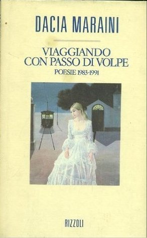 Viaggiando con passo di volpe: Poesie 1983-1991