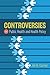 Controversies in Public Health and Health Policy