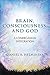 Brain, Consciousness, and God: A Lonerganian Integration