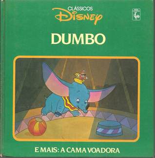 Dumbo - E Mais A Cama Voadora (Clássicos Disney)