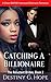 BWWM Romance: Catching A Billionaire: The Reluctant Brides Series (A Clean BWWM Interracial Billionaire Romance)