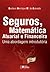 Seguros, Matemática Atuarial e Financeira